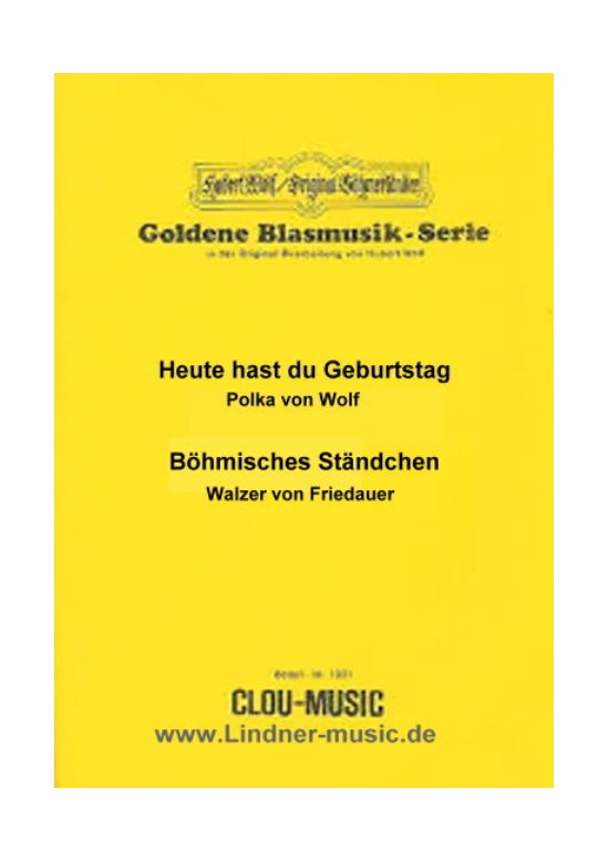 Musiknoten Heute hast du Geburtstag, Polka v.Wolf/Böhmisches Ständchen, Walzer v.Friedauer