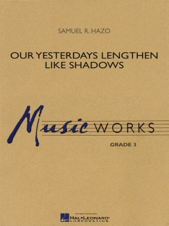 Musiknoten Our Yesterdays Lengthen Like Shadows, Samuel R. Hazo