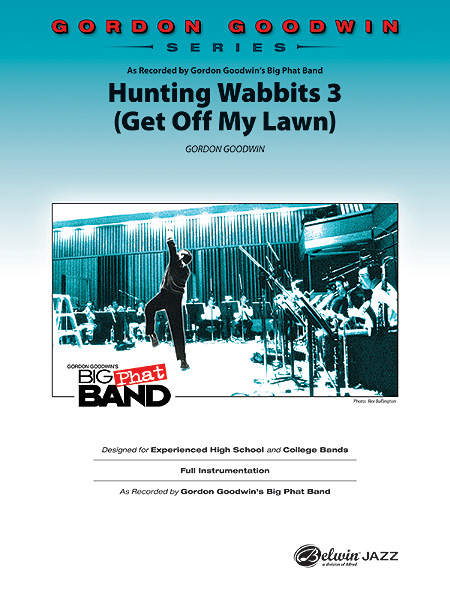 Musiknoten Hunting Wabbits 3 (Get Off My Lawn), By Gordon Goodwin
