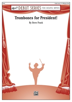 Musiknoten Trombones for President!, Steve Frank
