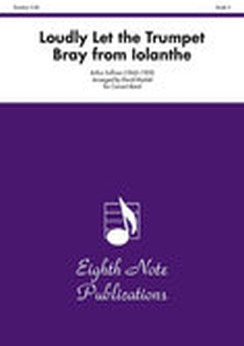 Musiknoten Loudly Let the Trumpet Bray from Iolanthe, Arthur Sullivan/David Marlatt