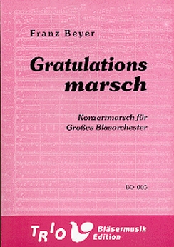 Musiknoten Gratulations-Marsch, Franz Beyer