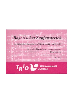 Musiknoten Zapfenstreich der Königlich-Bayerischen Militärmusik von 1822/23, Erich Sepp