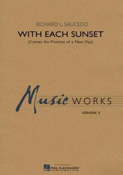 Musiknoten With Each Sunset (Comes the Promise of a New Day), Richard L. Saucedo