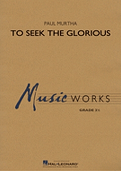 Musiknoten To Seek the Glorious, Paul Murtha