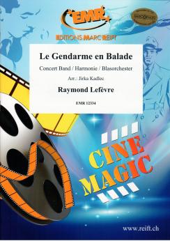 Musiknoten Le Gendarme en Balade, Raymond Lefevre/Kadlec