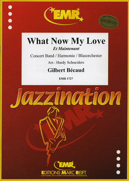 Musiknoten What now My Love (Et Maitenant), Gilbert Bécaud/Hardy Schneiders