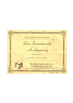 Musiknoten Zur Feierstunde/Lobgesang, Watz