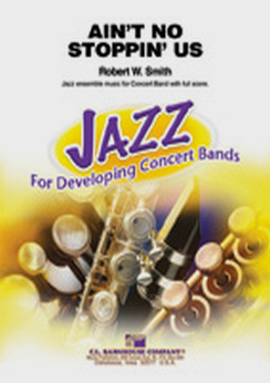 Musiknoten Ain't No Stoppin' Us!, Robert W. Smith