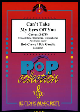 Musiknoten Can't Take My Eyes Off You (Chorus SATB), Crewe, Gaudio/Marcel Saurer