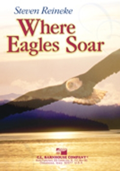 Musiknoten Where Eagles Soar, Steven Reineke