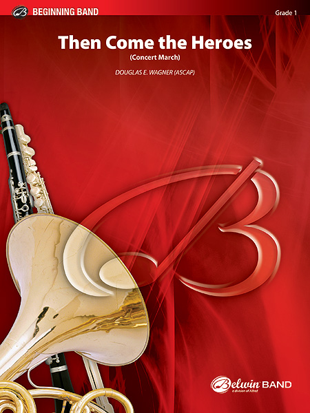 Musiknoten Then Come the Heroes, By Douglas E. Wagner