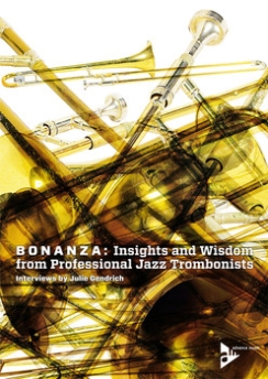 Musiknoten Bonanza: Insights And Wisdom From Professional Jazz Trombonists - Brass Book, Gendrich