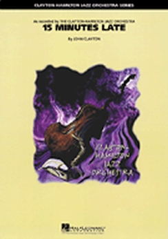 Musiknoten 15 Minutes Late, John Clayton - Big Band