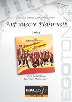 Musiknoten Auf unsere Blasmusik (Polka), Berthold Kiechle/Mathias Gronert
