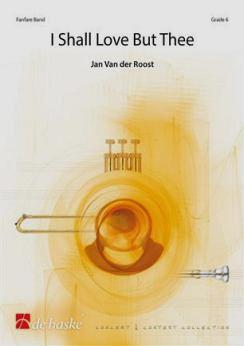 Musiknoten I Shall Love But Thee, Jan Van der Roost - Fanfare