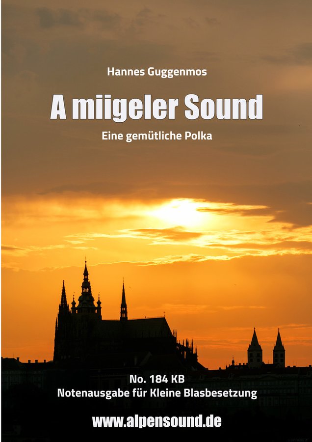Musiknoten A miigeler Sound - Kleine Blasbesetzung, Hannes Guggenmos/Alexander Pfluger