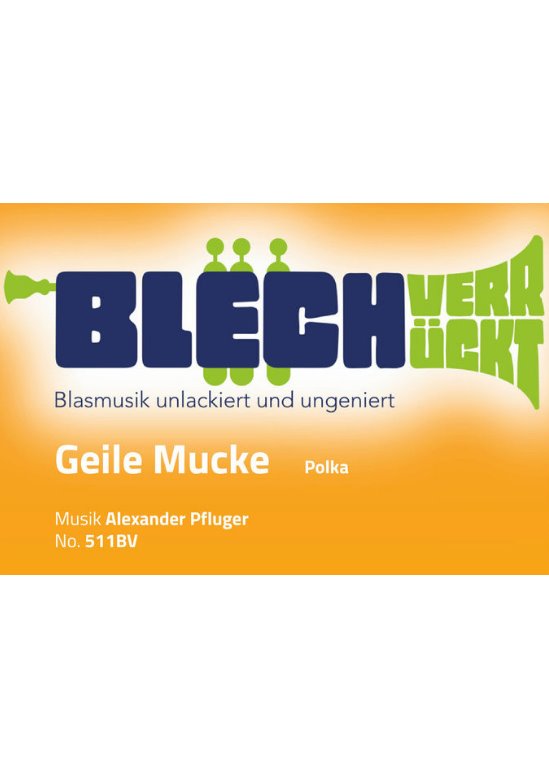 Musiknoten Geile Mucke - Ausgabe Blechverrückt, Alexander Pfluger