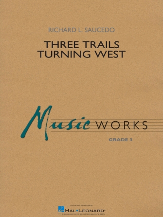 Musiknoten Three Trails Turning West, Richard L. Saucedo