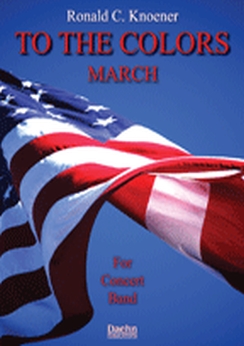 Musiknoten To the Colors March , Ronald C. Knoener