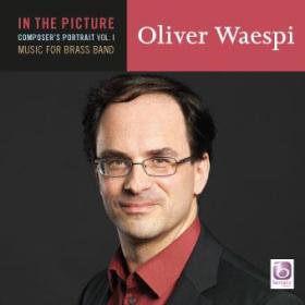 Blasmusik CD In The Picture: Oliver Waespi Volume I - CD