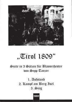 Musiknoten Tirol 1809 - Sinfonische Bearbeitung, Sepp Tanzer/Albert Schwarzmann